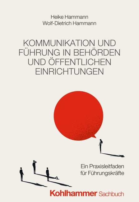 Kommunikation und Führung in Behörden und öffentlichen Einrichtungen - Heike Hammann, Wolf-Dietrich Hammann