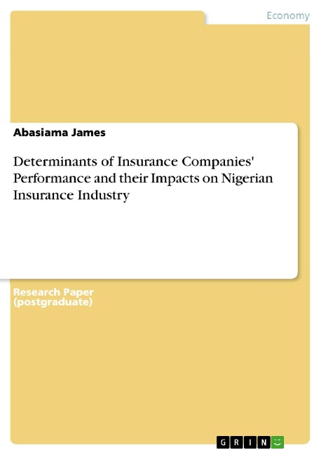 Determinants of Insurance Companies' Performance and their Impacts on Nigerian Insurance Industry - Abasiama James