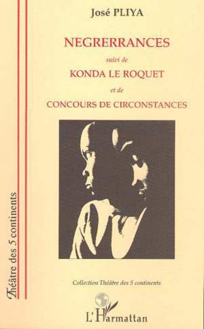 Négrérrances suivi de Konda le roquet et de Concours de circonstances - Pliya