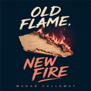 Cover-Bild zum Titel 'Old Flame, New Fire' von 'Megan Calloway'