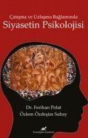 Catisma ve Uzlasma Baglaminda Siyasetin Psikolojisi - Ferihan Polat, Özlem Özdesim Subay