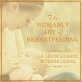 The Womanly Art of Breastfeeding - Diane Wiessinger, Diana West, Teresa Pitman