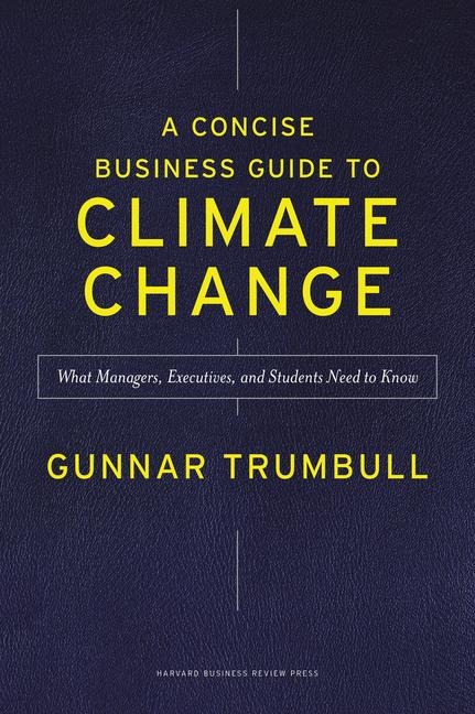 A Concise Business Guide to Climate Change - Gunnar Trumbull