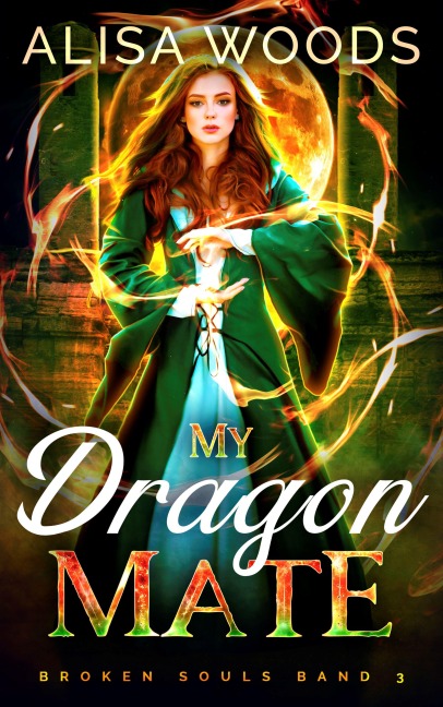 My Dragon Mate: magische Drachen-Shifter und Hexen Romantik (Broken Souls 3) - Alisa Woods
