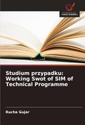 Cover-Bild zum Titel 'Studium przypadku: Working Swot of SIM of Technical Programme' von 'Rucha Gujar'
