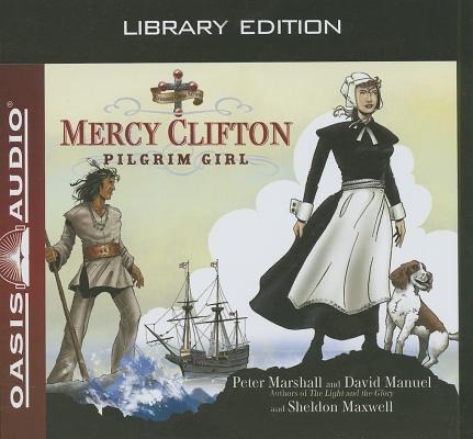 Mercy Clifton (Library Edition): Pilgrim Girl - Peter Marshall, David Manuel, Sheldon Maxwell