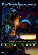 Cover-Bild zum Titel 'DIE TERRANAUTEN, Band 1: DER ERBE DER MACHT' von 'Christian Dörge, Robert Quint'