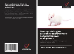Cover-Bild zum Titel 'Neuroprotekcyjne dzia¿anie edarawonu w do¿wiadczalnym wodog¿owiu' von 'Camila Araújo Bernardino Garcia'