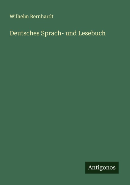 Deutsches Sprach- und Lesebuch - Wilhelm Bernhardt