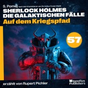 Cover-Bild zum Titel 'Auf dem Kriegspfad (Sherlock Holmes - Die galaktischen Fälle, Folge 57)' von 'Arthur Conan Doyle, S. Pomej'