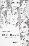 Cover-Bild zum Titel 'Les Un-femmes - Il était une fois... vous' von 'Charlotte Tremel'