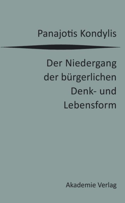 Der Niedergang der bürgerlichen Denk- und Lebensform - Panajotis Kondylis
