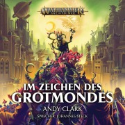Cover-Bild zum Titel 'Warhammer Age of Sigmar: Im Zeichen des Grotmondes' von 'Andy Clark'