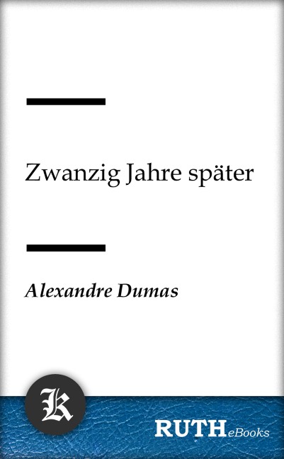Zwanzig Jahre später - Alexandre Dumas