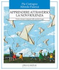 Apprendere attraverso la nonviolenza. Vivere, educare, insegnare nella società di oggi - Pio Castagna, Alfredo Panerai