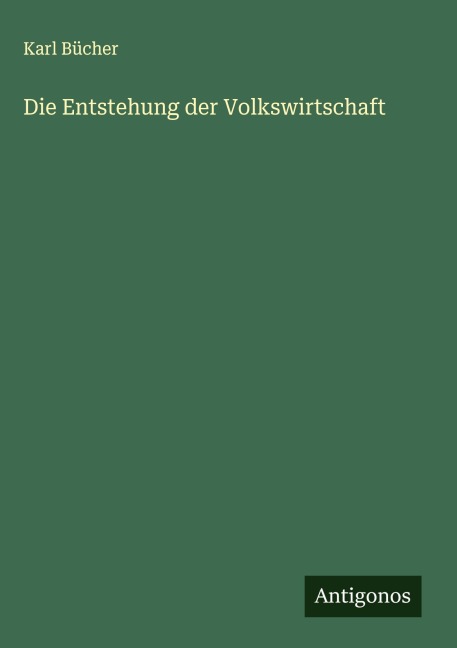 Die Entstehung der Volkswirtschaft - Karl Bücher