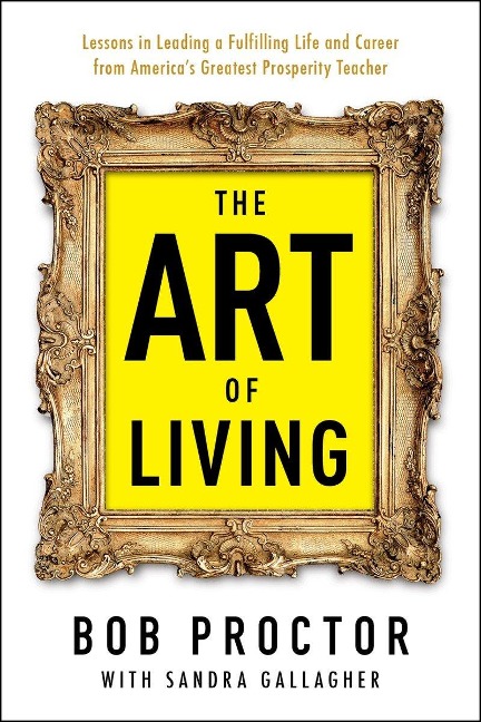 The Art of Living - Bob Proctor, Sandra Gallagher