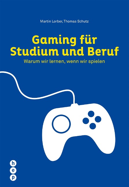Gaming für Studium und Beruf - Martin Lorber, Thomas Schutz