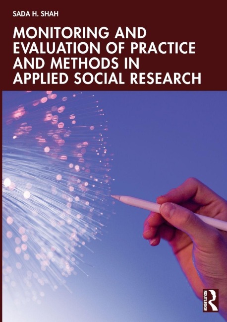 Monitoring and Evaluation of Practice and Methods in Applied Social Research - Sada H. Shah