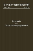 Cover-Bild zum Titel 'Gaswerke und Elektrizitätsangelegenheiten' von 'Magistrat Von Berlin'