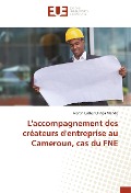 Cover-Bild zum Titel 'L'accompagnement des créateurs d'entreprise au Cameroun, cas du FNE' von 'Martin Luther Olinga Mendo'