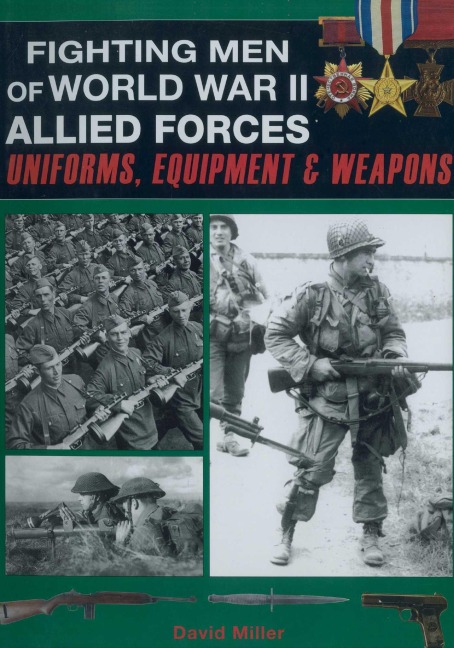 Fighting Men of World War II: Allied Forces - David Miller, Graham Smith