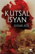 Cover-Bild zum Titel 'Kutsal Isyan' von 'Ilhami Ates'
