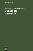 Cover-Bild zum Titel 'Ueber die Religion' von 'Friedrich Schleiermacher'