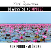 Cover-Bild zum Titel 'Bewusstseinsimpulse zur Problemlösung' von 'Kurt Tepperwein'