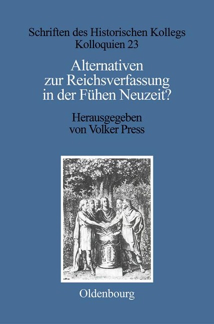 Alternativen zur Reichsverfassung in der Frühen Neuzeit? - 