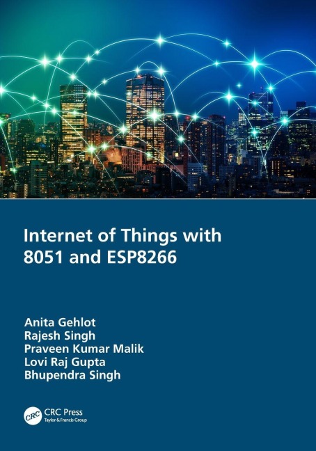 Internet of Things with 8051 and ESP8266 - Anita Gehlot, Rajesh Singh, Praveen Kumar Malik