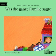 Cover-Bild zum Titel 'Was die ganze Familie sagte' von 'Hans Christian Andersen'