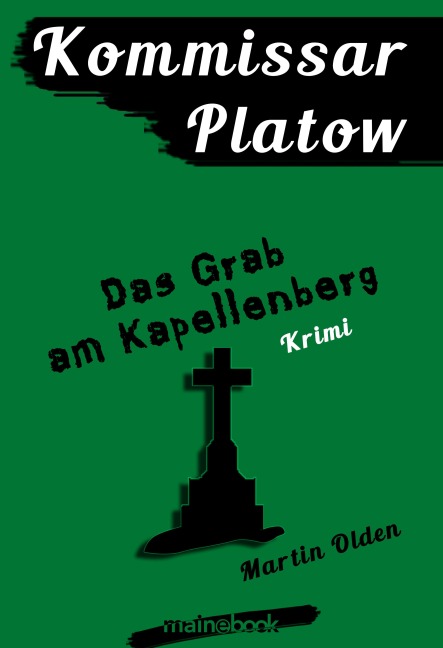 Kommissar Platow, Band 2: Das Grab am Kapellenberg - Martin Olden