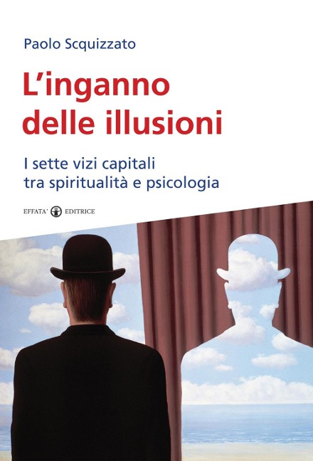 L' inganno delle illusioni. I sette vizi capitali tra spiritualità e psicologia - Paolo Scquizzato
