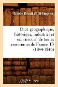 Cover-Bild zum Titel 'Dict. Géographique, Historique, Industriel Et Commercial de Toutes Communes de France T3 (1844-1846)' von 'Eusèbe Girault de Saint-Fargeau'