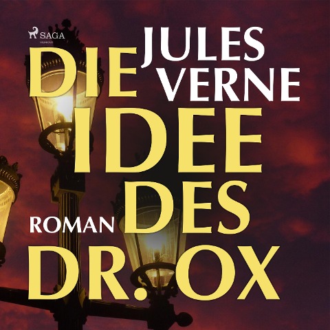 Die Idee des Dr. Ox (Ungekürzt) - Jules Verne