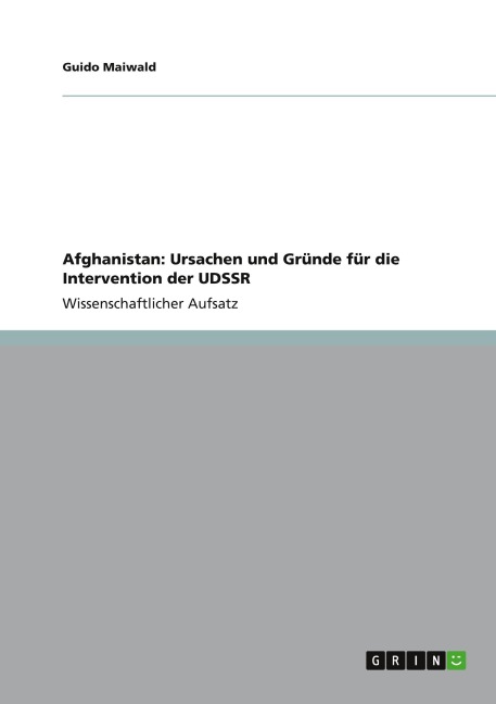 Afghanistan: Ursachen und Gründe für die Intervention der UDSSR - Guido Maiwald
