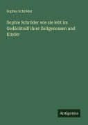 Cover-Bild zum Titel 'Sophie Schröder wie sie lebt im Gedächtniß ihrer Zeitgenossen und Kinder' von 'Sophie Schröder'
