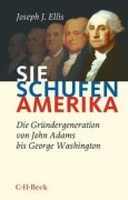 Cover-Bild zum Titel 'Sie schufen Amerika' von 'Joseph J. Ellis'