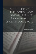 Cover-Bild zum Titel 'A Dictionary of the English and Singhalese, and Singhalese and English Languages' von 'Benjamin Clough'