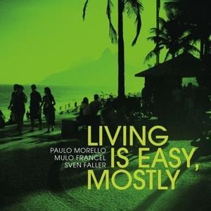 Living Is Easy,Mostly (Digipak) - Paulo/Francel Morello