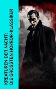 Cover-Bild zum Titel 'Kreaturen der Nacht: Die größten Horror-Klassiker' von 'Bram Stoker, Felix Salten, Wladyslaw Stanislaw Reymont, Fjodor Michailowitsch Dostojewski, H. G. Wells'