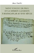 Cover-Bild zum Titel 'Saint Vincent de Paul et la mission lazariste à Madagascar au XVIIe siècle' von 'Marc Thieffry'