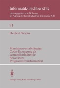Cover-Bild zum Titel 'Maschinen-unabhängige Code-Erzeugung als semantikerhaltende beweisbare Programmtransformation' von 'H. Stoyan'