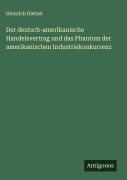 Der deutsch-amerikanische Handelsvertrag und das Phantom der amerikanischen Industriekonkurrenz - Heinrich Dietzel