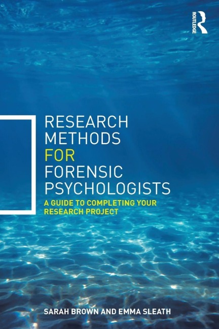Research Methods for Forensic Psychologists - Sarah Brown, Emma Sleath