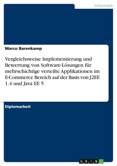 Vergleichsweise Implementierung und Bewertung von Software-Lösungen für mehrschichtige verteilte Applikationen im E-Commerce Bereich auf der Basis von J2EE 1.4 und Java EE 5 - Marco Barenkamp