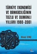 Cover-Bild zum Titel 'Türkiye Ekonomisi ve Bankaciliginin Tozlu ve Dumanli Yillari ;1980-2001' von 'Ahmet Genc'