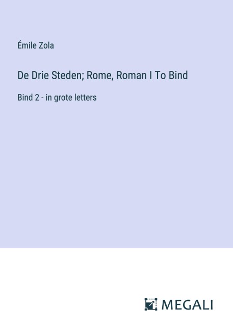 De Drie Steden; Rome, Roman I To Bind - Émile Zola