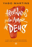 Arruinados pelo amor de Deus - Yago Martins